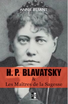 H. P. BLAVATSKY et Les Maîtres de la Sagesse