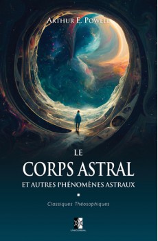 Le Corps Astral et autres Phénomènes Astraux