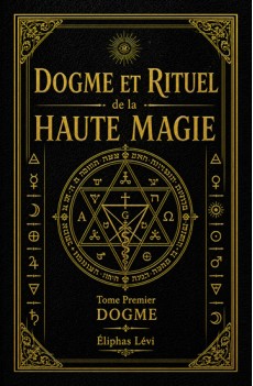 Dogme et Rituel de la Haute Magie Dogme et Rituel de la Haute Magie