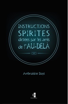 Instructions spirites dictées par les amis de l'Au-Delà
