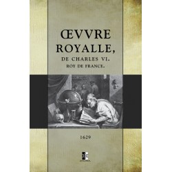 Oeuvre Royale de Charles VI, Roy de France