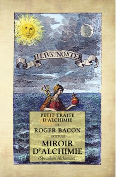 Miroir d'Alchimie (Petit Traité d'Alchimie de Roger Bacon)