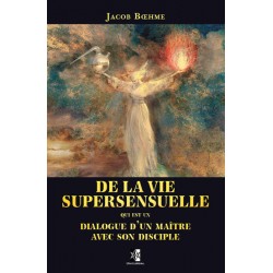 De la vie supersensuelle & Clef des ouvrages de Bœhme